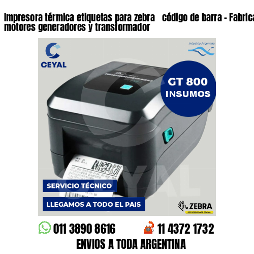 Impresora térmica etiquetas para zebra  código de barra – Fabricación de motores generadores y transformador